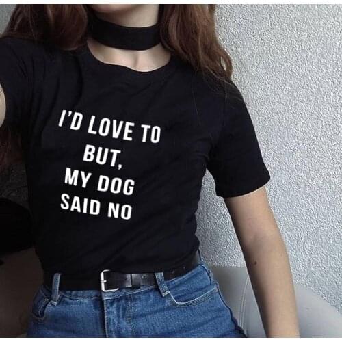 I'd Love To But My Dog Said No Funny Dog Mom Shirt Summer Fashion Tumblr Shirt with Saying Dog Lover Shirt Kawaii T Shirts