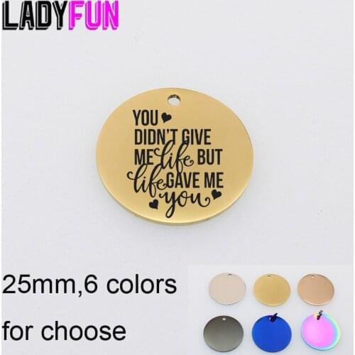 You Didn't Give Me Lift But Life Gave Me You Round Charm Stainless Steel Family Memories Gifts Charms DIY Pendant 10pcs