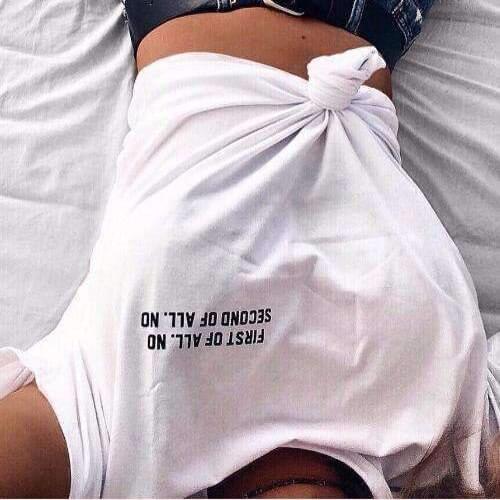 New Fashion Harajuku T-shirts Women First of All No Second of All No Print O-Neck Hipster Punk T Shirt for Female Top