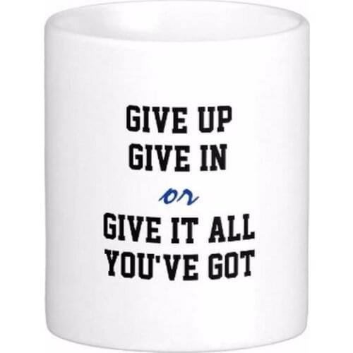 Motivational Give Up Give In Quote White Coffee Mugs Tea Mug Customize Gift By LVSURE Ceramic Mug Travel Coffee Mugs