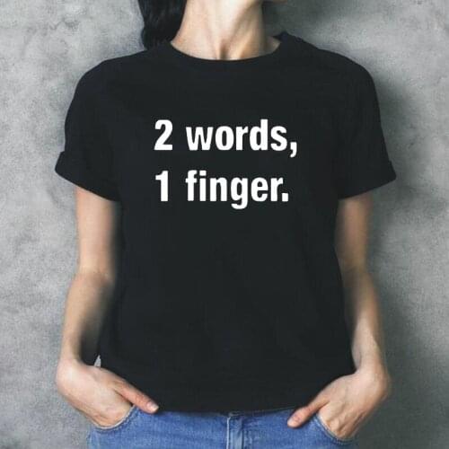 Funny 2 Words, 1finger Letters Print Women Tshirt Short Sleeve Casual Fashion Shirt Tee Shirt Femme Hipster T Shirt Women Tops