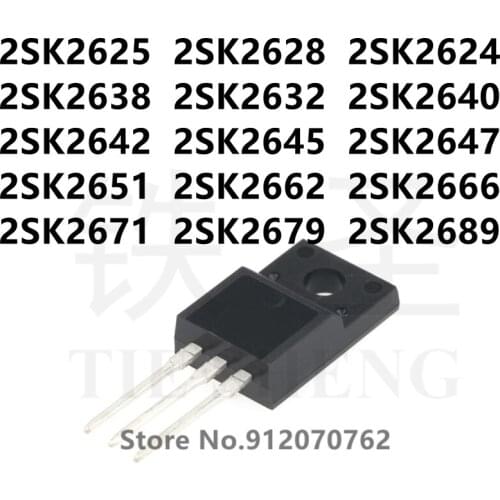 10PCS 2SK2625 2SK2628 2SK2624 2SK2638 2SK2632 2SK2640 2SK2642 2SK2645 2SK2647 2SK2651 2SK2662 2SK2666 2SK2671 2SK2679 2SK2689