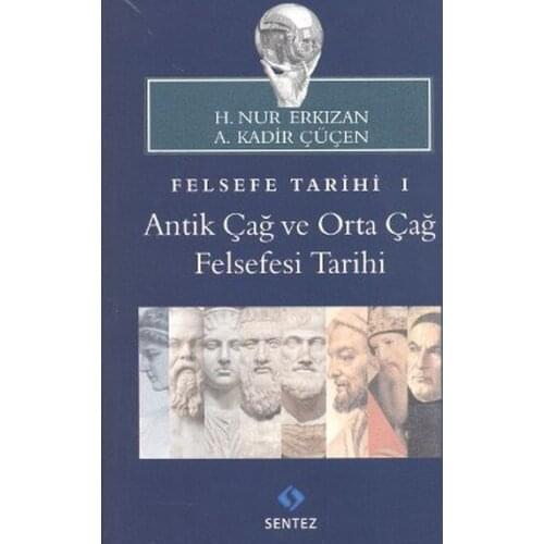 History of Philosophy 1: Antique Era and Middle-Age Philosophy Date A. Omnipotent Çüçen, H. Nur White Erkızan Synthesis Publishing (TURKISH)