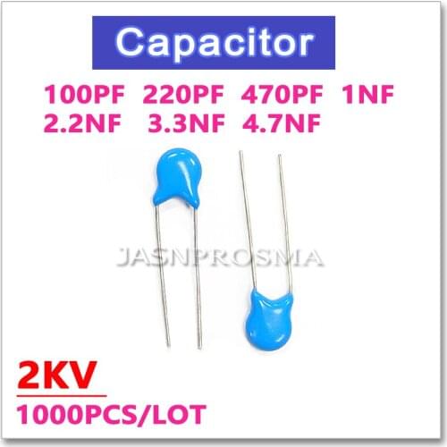 JASNPROSMA 1000PCS 2000V 100PF 220PF 470PF 1NF 2.2NF 3.3NF 4.7NF 2KV High voltage ceramic capacitor 101 221 471 102 222 332 472