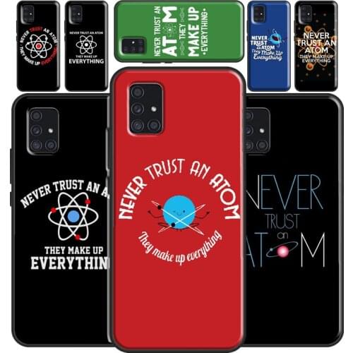 Never Trust An Atom Case For Samsung A72 A52 A42 A32 A12 A02 A20 A30 S A40 A50 A70 A21S A20e A11 A31 A51 A71