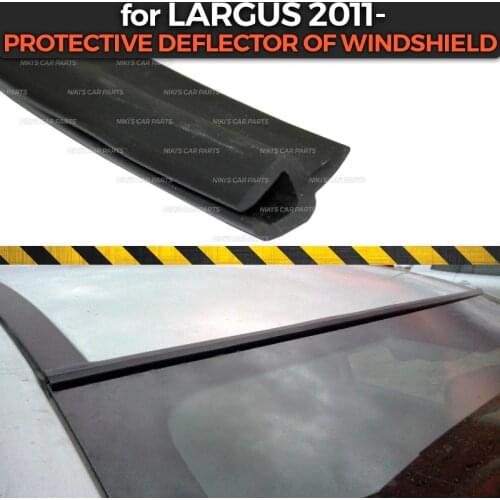 Protective deflector for Lada Largus 2011 of windshield Rubber protection aerodynamic function car styling cover pad accessories