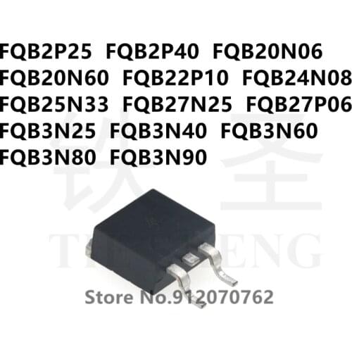 10PCS FQB2P25 FQB2P40 FQB20N06 FQB20N60 FQB22P10 FQB24N08 FQB25N33 FQB27N25 FQB27P06 FQB3N25 FQB3N40 FQB3N60 FQB3N80 FQB3N90
