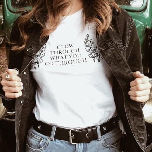 Glow Through What You Go Through T-shirt Vintage Summer O-neck Slogan Graphic Tees Tops Trendy Women Inspirational Quote Tshirt
