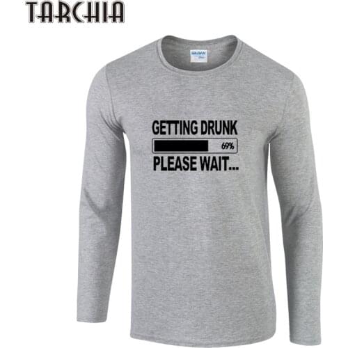 TARCHIA 2021 New Getting Drunk Please Wait Boy Men Long Sleeve Male T Shirt Tshirt Mens T-Shirt 100% Cotton Plus Size Homme