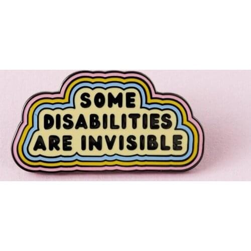 Some Disabilities Are Invisible Illness Enamel Pin Disability Pin, Chronic /Mental Illness Badge Lapel Pin