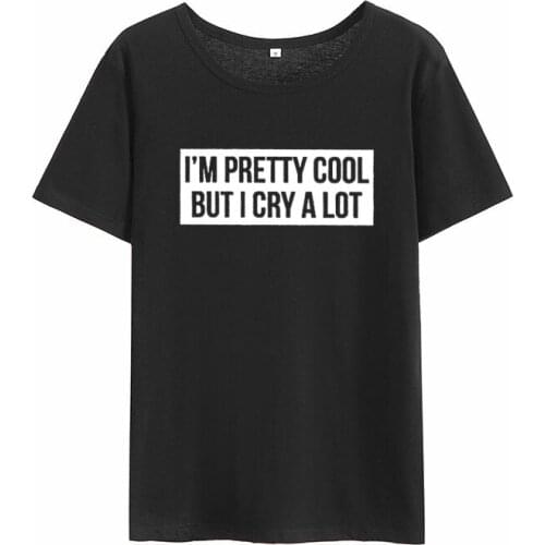 Women Summer Short Sleeve round Cotton T Shirt Women Casual Tee Shirt Femme I'M PRETTY COOL BUT I CRY A LOT Print T-shirt