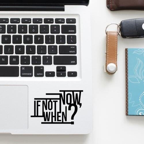 IF NOT NOW, WHEN ? Quote Trackpad Decal Laptop Sticker for Macbook Pro Air Retina 11 12 13 15 inch Mac Notebook Touchpad Skin