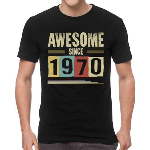 Awesome Since 1970 T-shirt Men Novelty T Shirts Short Sleeve 50th Birthday 50 Years Old Tshirts 100% Cotton Tee Tops Clothes