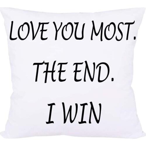 Love You Most The End I Win Decorative Throw Pillow Case Cushion Cover Pillowcase