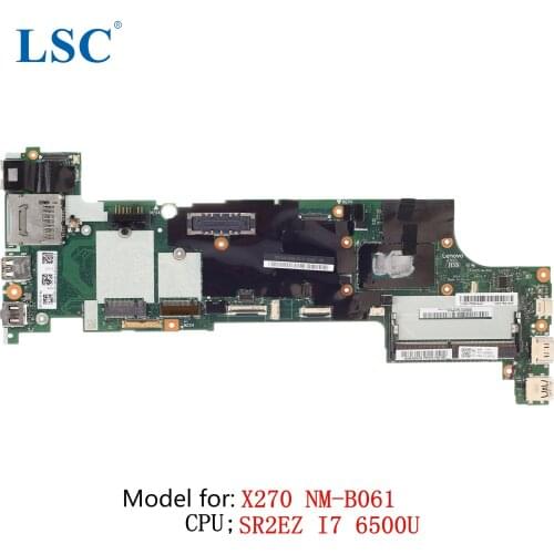 For Lenovo ThinkPad X270 Laptop Motherboard NM-B061 CPU: I7 6500U