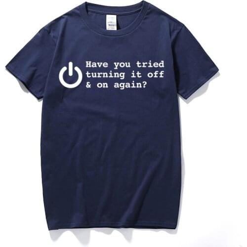Have you tried turning it off and on again? funny printed mens t shirt geek top tee shirt homme Cotton short sleeve t-shirt