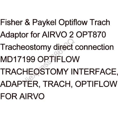 Fisher & Paykel Optiflow Trach Adaptor for AIRVO 2 OPT870 Tracheostomy direct connection MD17199 OPTIFLOW TRACHEOSTOMY INTERFACE