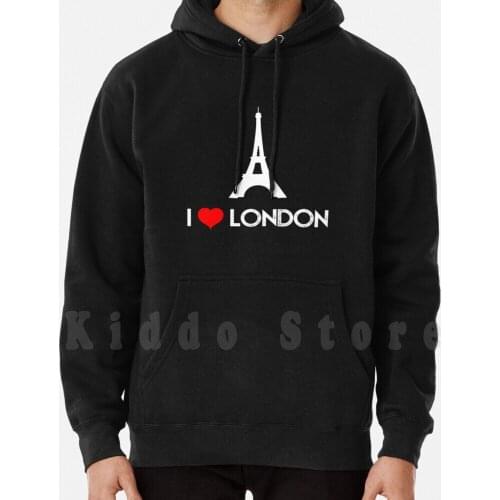 I Love London Funny Prank With Eiffel Tower hoodies long sleeve London Paris Wrong City I Love London I Love