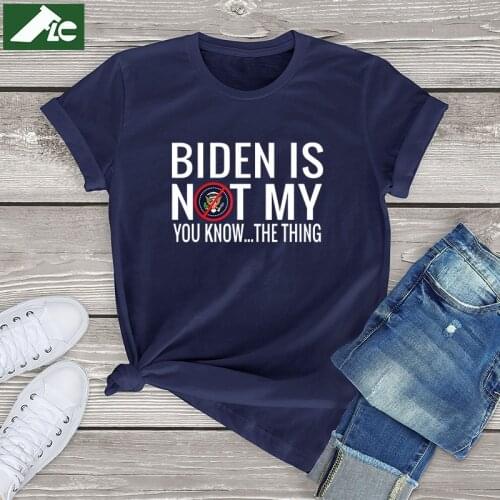 Unisex cotton biden t shirt women clothing Biden Is Not My You Know The Thing graphic trump women Shirts men fashion girl tops