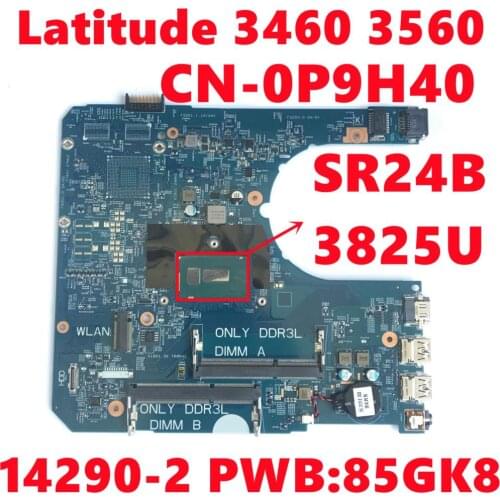 CN-0P9H40 0P9H40 P9H40 For Dell Latitude 3460 3560 Laptop Motherboard 14290-2 PWB:85GK8 With SR24B 3825U CPU 100% Fully Tested