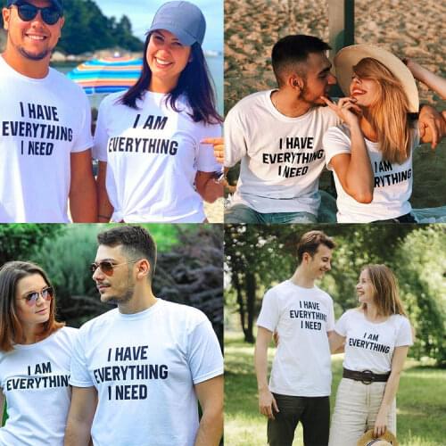 I Have Everything I Need I Am Everything Print Women and Men Couple Matching T Shirt Summer Couples Lovers Valentine T-shirt Tee