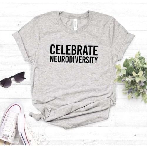 Celebrate Neurodiversity Letters Women tshirt Cotton Casual Funny t shirt For Lady Girl Top Tee Hipster Ins Drop Ship NA-112
