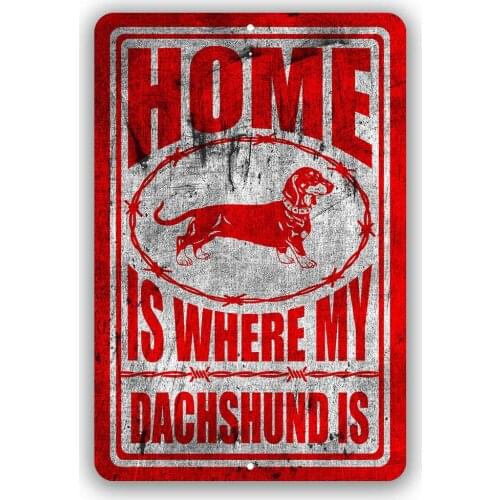 Home is Where My Dachshund Man cave Sign Tin Indoor and Outdoor use 8x12 Inch