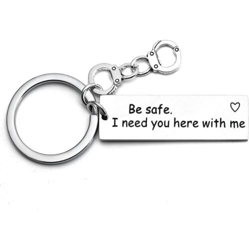 Engraved Words Be Safe I Need You Here With Me Keyrings Stainless Steel Keychains Handcuffs Charm Pendant Police Key Chain Gifts