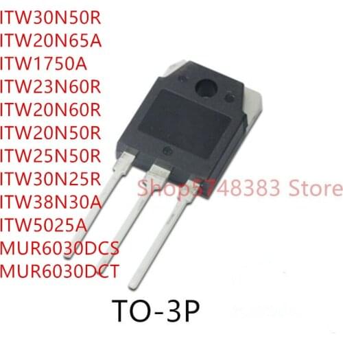 10PCS ITW30N50R ITW20N65A ITW1750A ITW23N60R ITW20N60R ITW20N50R ITW25N50R ITW30N25R ITW38N30A ITW5025A MUR6030DCS MUR6030DCT