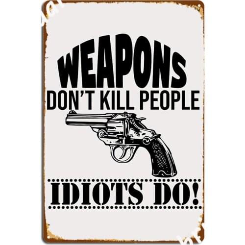 Weapons Do Not Kill People Metal Sign Plaques Party Cinema Living Room Vintage Tin Sign Poster