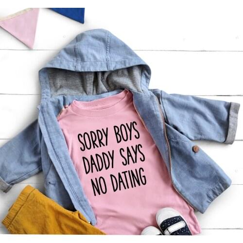 Toddler Girl Shirt Sorry Boys Daddy Says No Dating Funny Girl Shirts girl tops No Dating tees Toddler Graphic Shirts