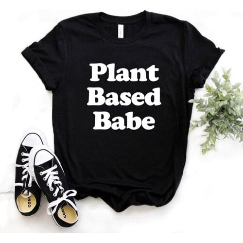 Plant Based Babe Women Tshirts Cotton Casual Funny t Shirt For Lady Top Tee Hipster 6 Color Drop Ship NA-493