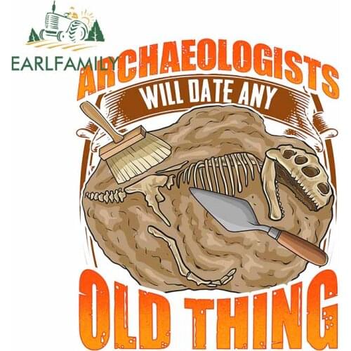 EARLFAMILY 13cm x 10.8cm for Archaeologists Will Date Any Old Thing Car Stickers Refrigerator Decal Motorcycle Bumper Graphics