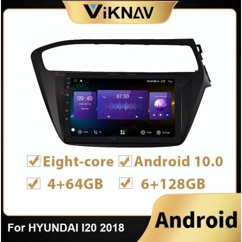 2din Android auto radio stereo GPS navigation Head Unit For HYUNDAI I20 2018 LHD car Touch screen DVD multimedia player 128G