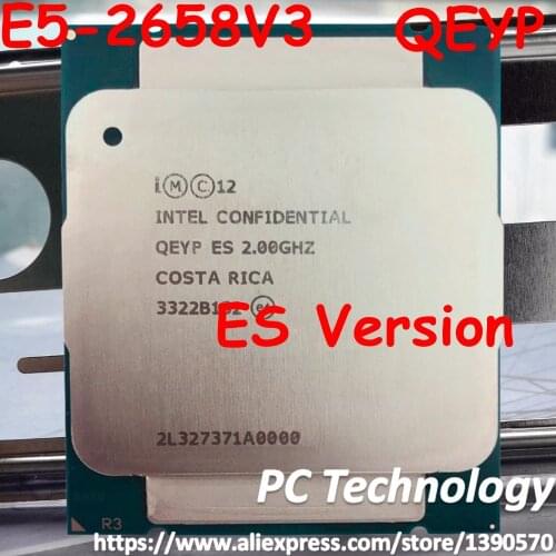 Original Intel Xeon processor E5-2658V3 QEYP or QEYR ES version 2.00GHZ 30M 12CORE E5-2658 V3 LGA2011-3 E5 2658V3 E5 2658 V3