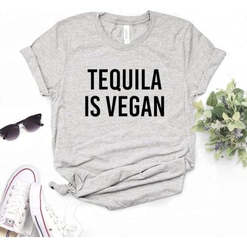 Tequila Is Vegan Print Women Tshirts Cotton Casual Funny t Shirt For Lady Top Tee Hipster 6 Color P487