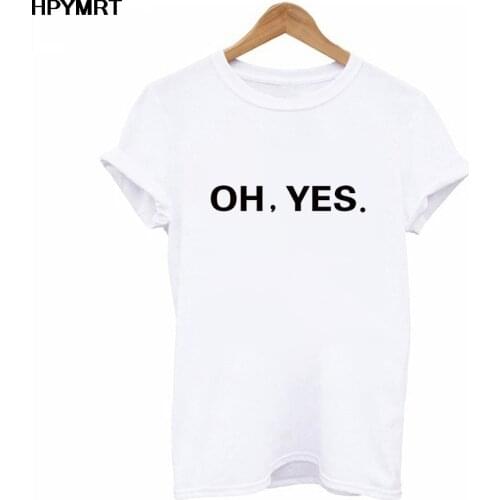 Oh Yes Letter Print T Shirt Women Short Sleeve Tshirt Korean Style Female Casual T-shirt Harajuku Tops Tee Clothing Fun Graphics