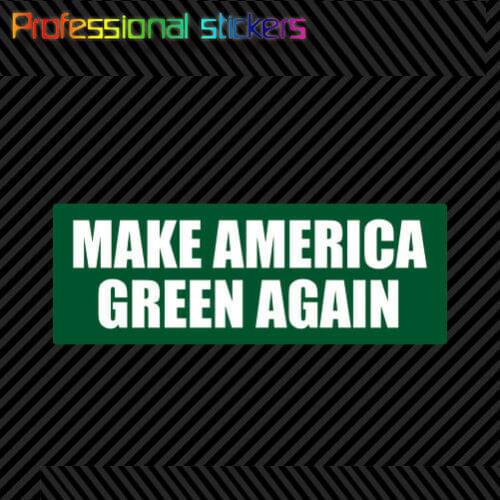 Make America Green Again Bumper Sticker Die Cut Vinyl Recycle Marijuana Vegan Stickers for Car, RV, Laptops, Motorcycles