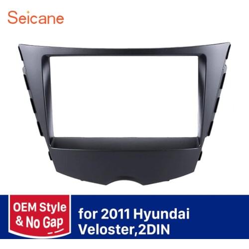 Seicane 2DIN Car Radio Fascia Frame For Hyundai Veloster No Gap DVD Player Panel Indash Installation Trim Cover Kit Bezel