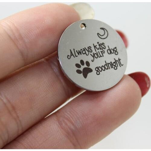 Yamily 8pcs-- 22mm Stainless Steel Engraved Always Kiss Your Dog Goodnight Charm Pendant For Necklace Diy Jewelry Making