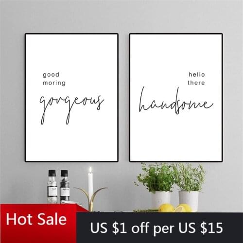 Good Morning Gorgeous Hello there Handsome Poster And Print Black White Wall Decor Art Canvas Painting Picture Room Decor