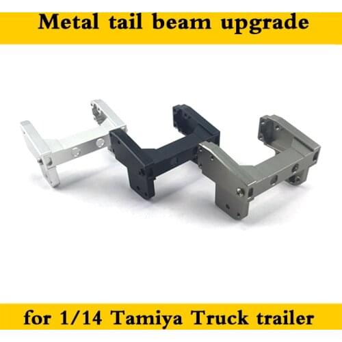 Metal Tail Beam Upgrade for 1/14 Tamiya RC Truck Car SCANIA R730 R470 R620 VOLVO FH16 ACTROS 3363 1851 AROCS MAN TGX Diy Parts