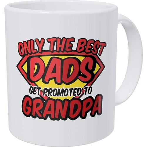 Only The Best Dads Get Promoted To Grandpa 11 Ounces Funny Coffee Mug