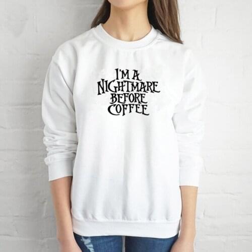 I'm a Nightmare Before Coffee Halloween O Neck Hoodies Pullovers Cotton Harajuku Women Sweatshirt Full Long Sleeve Top Shirt
