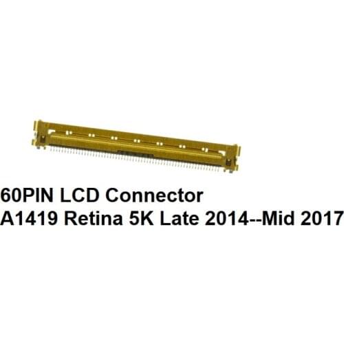 100PCS/LOT 60pins LCD Display Internal eDP Connector Socket Slot for iMac 27" Retina 5K A1419 late 2014 to Mid 2017