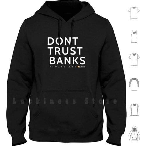 Dont Trust Banks Buy Bitcoin hoodies long sleeve Btc Cryptocurrency Tron The Bitcoinbros Bitcoin Altcoins Bitcoin