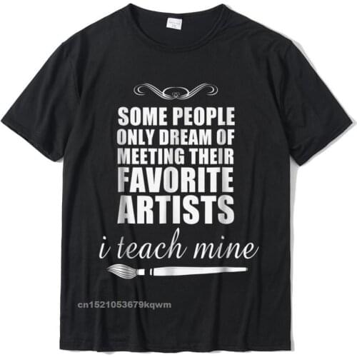 Art Teacher T Shirts Printing T Shirt For Men Cotton T Shirt Design Family Short Sleeve Camisas Hombre New Tshirt
