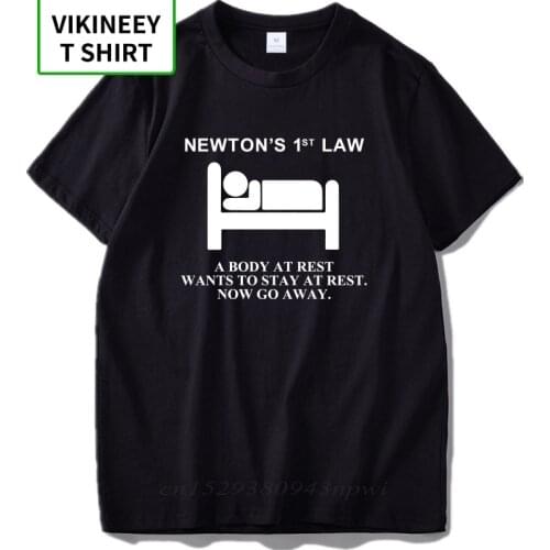 Newtons First Law T shirt A Body At Rest Wants To Stay At Rest Now Go Away Physical Nerd 100% Cotton Tshirt EU Size