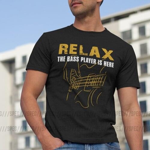 T-Shirts for Men Bass PlayerRelax The Bass Player Is Here Acoustic Electric Guitars Music Man O Neck Short Tees Man T Shirt