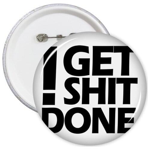 Get Shit Done Quote Round Pins Badge Button Clothing Decoration Gift 5pcs